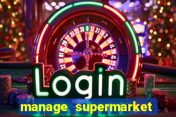manage supermarket simulator mod apk (unlimited money and energy)